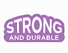 Strong and Durable